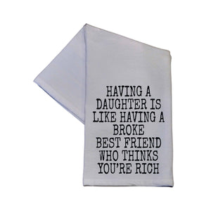 Tea Towel - Having A Daughter Is Like Having A Broke Best