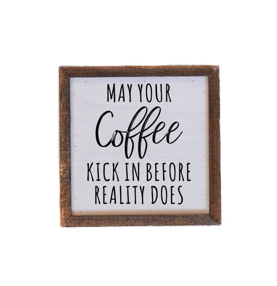 6x6 'May Your Coffee Kick In' Wood Sign